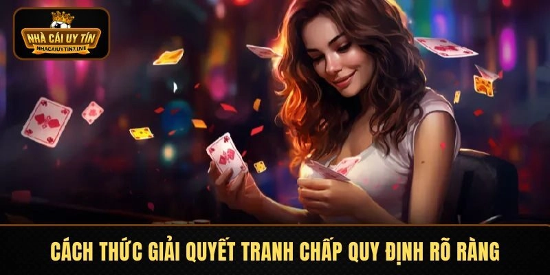 Cách thức giải quyết tranh chấp quy định rõ ràng Cách thức giải quyết tranh chấp quy định rõ ràng